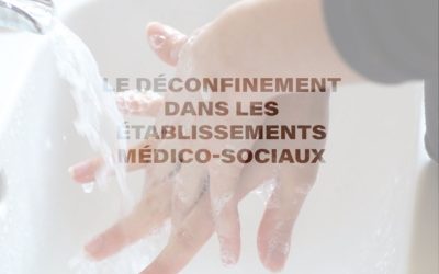 Le déconfinement dans les établissements médico-sociaux